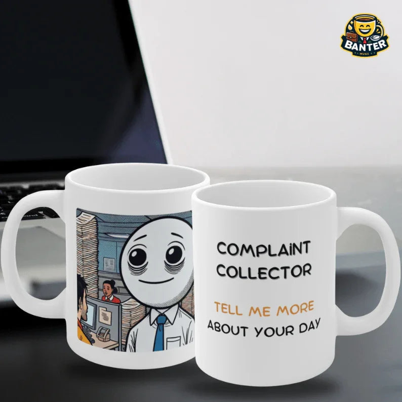 Complaint Collector - Banter Mugs