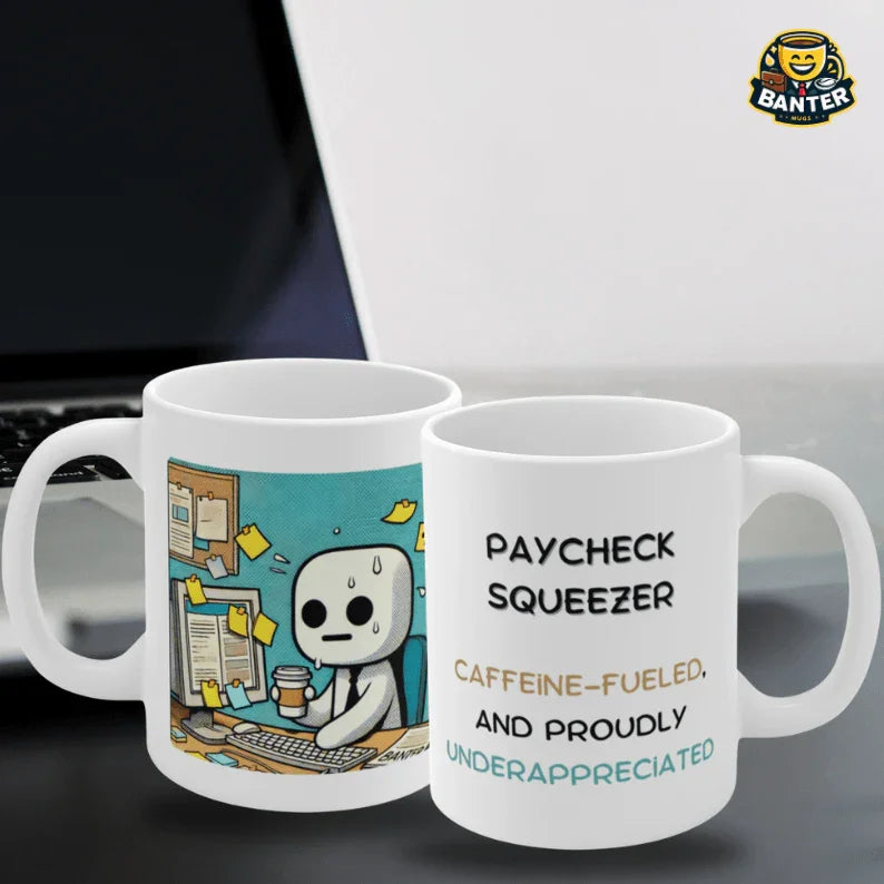 Paycheck Squeezer - Banter Mugs