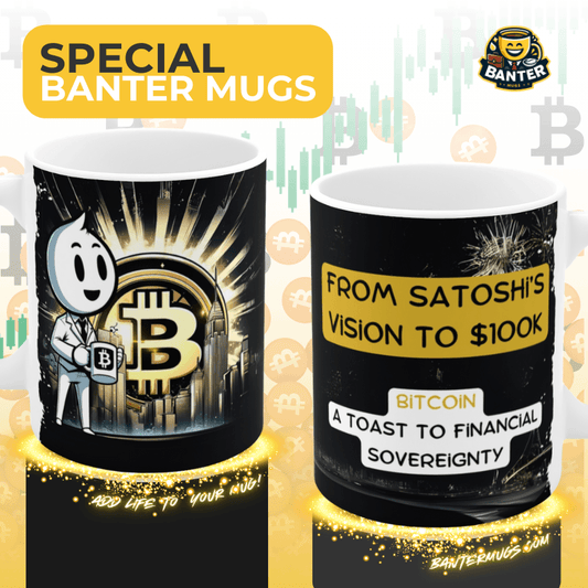 From Satoshi’s Vision to $100K - Banter Mugs 