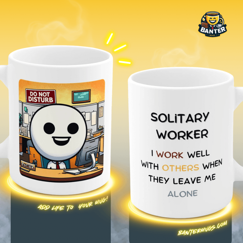 Solitary Worker - Banter Mugs 